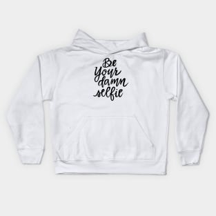 Be Your Damn Selfie Kids Hoodie